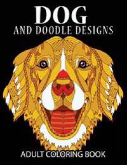 Doodle Dog Coloring books for Adults: Adult Coloring Book: Best Coloring Gifts for Mom, Dad, Friend, Women, Men and Adults Everywhere: Beautiful Dogs