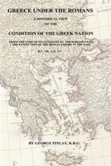 Greece Under the Romans: A Historical View of the Condition of the Greek Nation