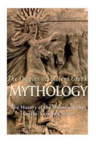 The Origins of Ancient Greek Mythology: The History of the Titans and the Greeks' Creation Story