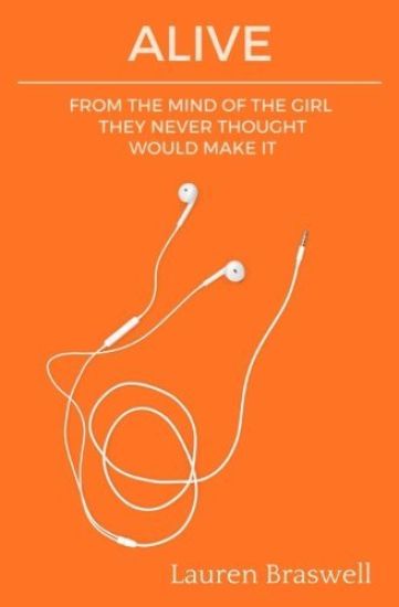 Alive: From The Mind of A Girl They Never Thought Would Make It