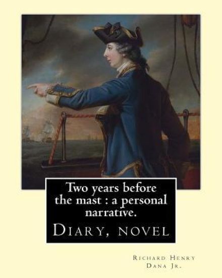 Two years before the mast: a personal narrative. By: Richard Henry Dana Jr. illustrated By: E. Boyd Smith. (Smith, E. Boyd (Elmer Boyd), 1860-194