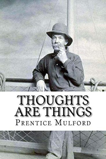 Thoughts are Things Prentice Mulford
