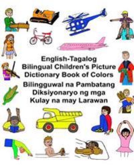 English-Tagalog Bilingual Children's Picture Dictionary Book of Colors Bilingguwal na Pambatang Diksiyonaryo ng mga Kulay na may Larawan