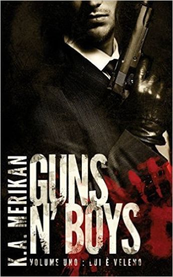 Guns n' Boys: Lui è Veleno (Volume 1) (gay romance, erotico) (Guns n' Boys IT)
