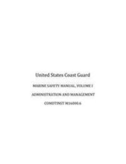 MARINE SAFETY MANUAL, VOLUME I, ADMINISTRATION and MANAGEMENT, COMDTINST M16000.6