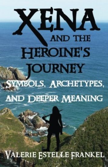 Xena and the Heroine's Journey: Symbols, Archetypes, and Deeper Meaning