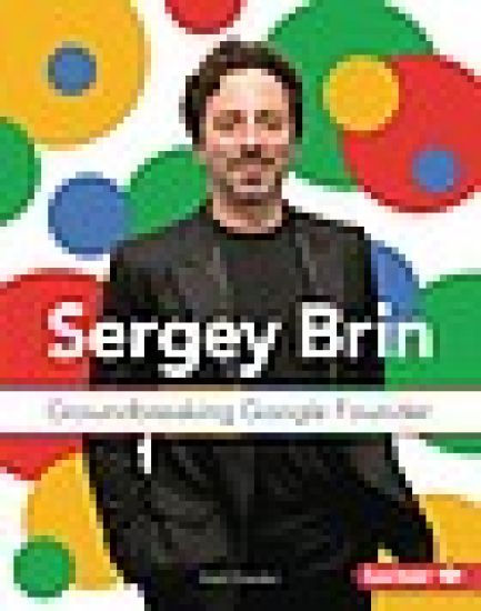 Sergey Brin: Groundbreaking Google Founder