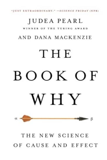 The Book of Why: The New Science of Cause and Effect