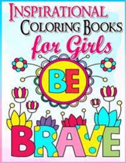 Coloring Books for Girls: Inspirational Coloring Book for Girls: A Gorgeous Coloring Book for Girls 2017 (Cute, Relaxing, Inspiring, Quotes, Col