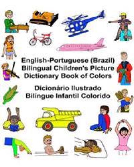 English-Portuguese (Brazil) Bilingual Children's Picture Dictionary Book of Colors Dicionário Ilustrado Bilíngue Infantil Colorido
