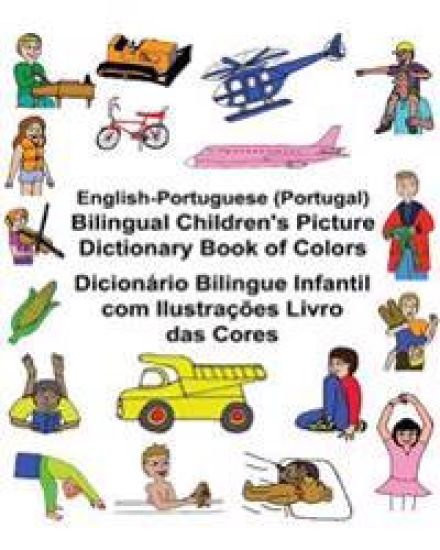 English-Portuguese (Portugal) Bilingual Children's Picture Dictionary Book of Colors Dicionário Bilingue Infantil com Ilustrações Livro das Cores