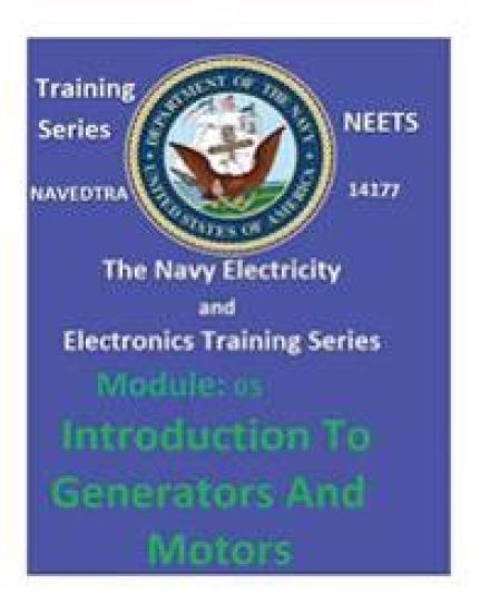 The Navy Electricity and Electronics Training Series: Module 05 Introduction To Generators And Motors