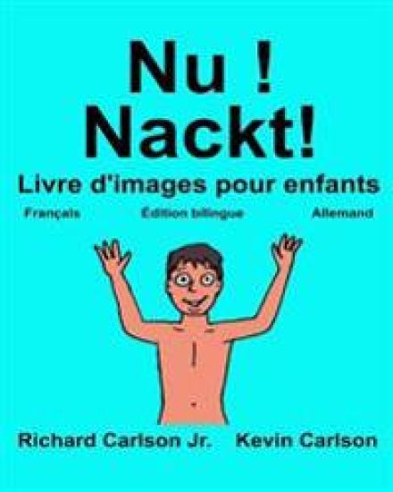 Nu ! Nackt!: Livre d'images pour enfants Français-Allemand (Édition bilingue)