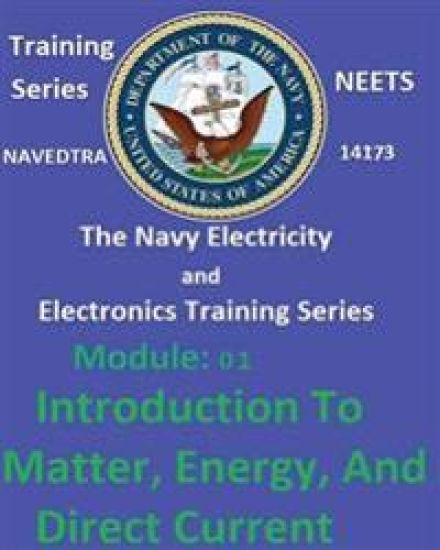 The Navy Electricity and Electronics Training Series: Module 01 Introduction To Matter, Energy, And Direct Current