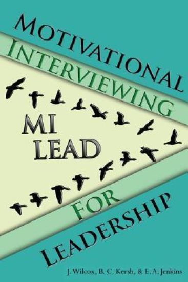 Motivational Interviewing for Leadership: Mi-Lead