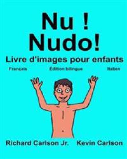 Nu ! Nudo!: Livre d'images pour enfants Français-Italien (Édition bilingue)