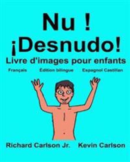 Nu ! ¡Desnudo!: Livre d'images pour enfants Français-Espagnol Castillan (Édition bilingue)