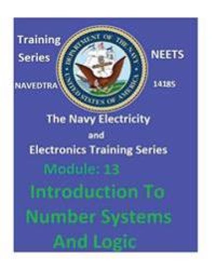 The Navy Electricity and Electronics Training Series: Module 13 Introduction To Number Systems And Logic