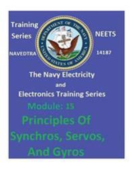 The Navy Electricity and Electronics Training Series: Module 15 Principles Of Synchros, Servos, And Gyros