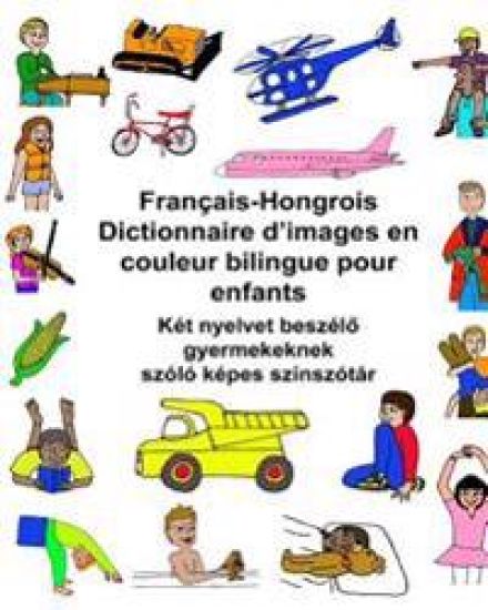 Français-Hongrois Dictionnaire d'images en couleur bilingue pour enfants