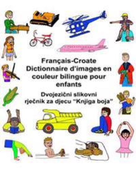 Français-Croate Dictionnaire d'images en couleur bilingue pour enfants – Richard Carlson, kirjan kansikuva