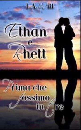 Prima che fossimo in tre: Ethan e Rhett