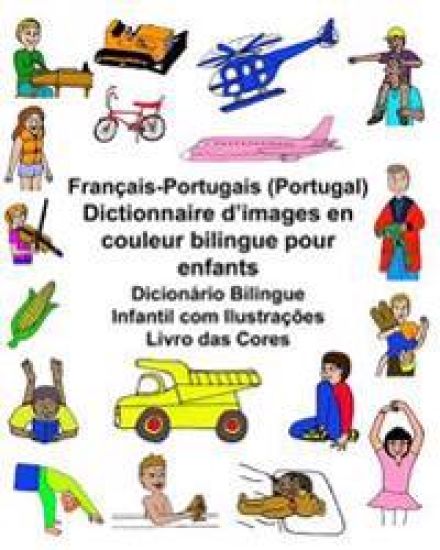 Français-Portugais (Portugal) Dictionnaire d'images en couleur bilingue pour enfants Dicionário Bilingue Infantil com Ilustrações Livro das Cores