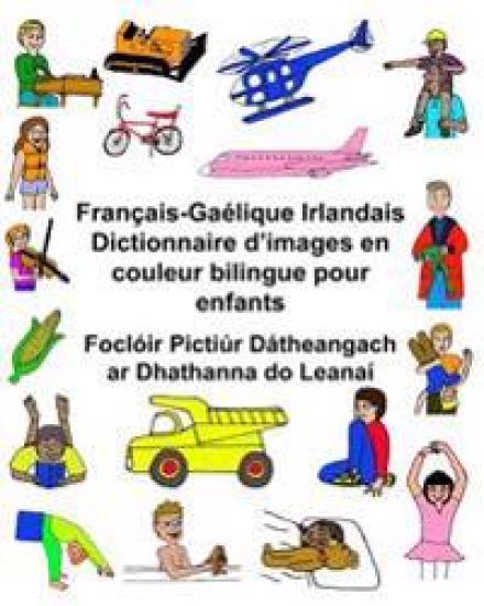 Français-Gaélique Irlandais Dictionnaire d'images en couleur bilingue pour enfants Foclóir Pictiúr Dátheangach ar Dhathanna do Leanaí