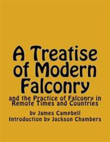 A Treatise of Modern Falconry: and the Practice of Falconry in Remote Times and Countries