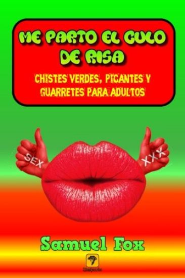 Me parto el culo de risa: Chistes verdes, picantes y guarretes para adultos