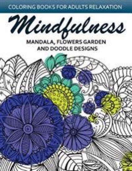 Mindfulness Mandala Flower Garden and Doodle Design: Anti-Stress Coloring Book for seniors and Beginners
