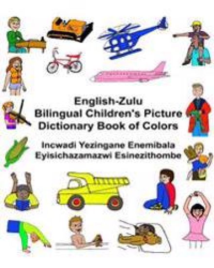 English-Zulu Bilingual Children's Picture Dictionary Book of Colors Incwadi Yezingane Enemibala Eyisichazamazwi Esinezithombe