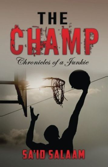 The Champ: Chronicles of a Junkie