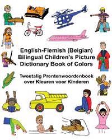 English-Flemish (Belgian) Bilingual Children's Picture Dictionary Book of Colors Tweetalig Prentenwoordenboek over Kleuren voor Kinderen