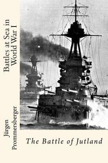 Battles at Sea in World War I: The Battle of Jutland