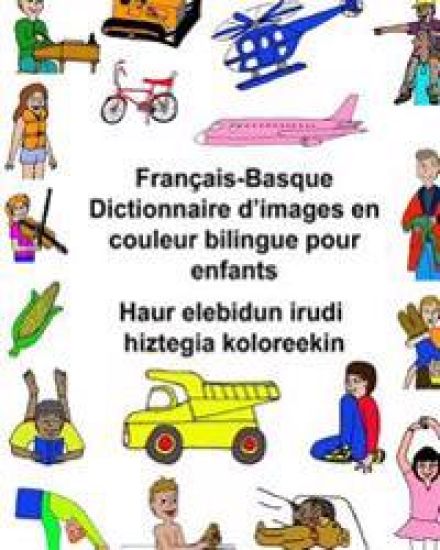 Français-Basque Dictionnaire d'images en couleur bilingue pour enfants Haur elebidun irudi hiztegia koloreekin