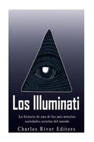 Los Illuminati: la historia de una de las más notorias sociedades secretas del mundo