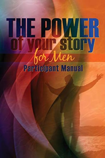 The Power of Your Story for Men: Participant Manual