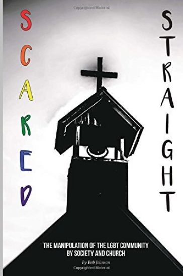 Scared Straight: The Manipulation of the LGBT Community by Society and the Church