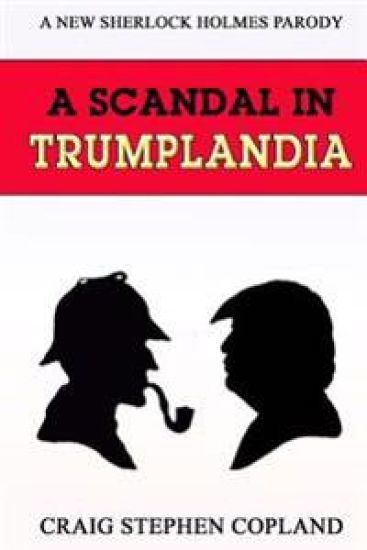 A Scandal in Trumplandia: A New Sherlock Holmes Parody