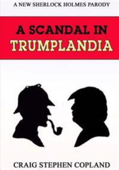 A Scandal in Trumplandia - Large Print: A New Sherlock Holmes Parody