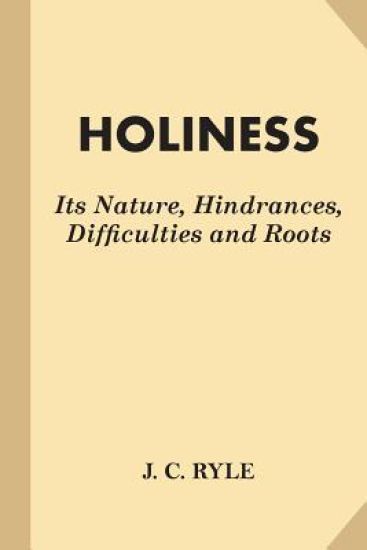 Holiness: Its Nature, Hindrances, Difficulties and Roots (Fine Print)