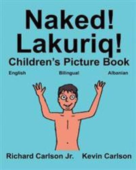 Naked! Lakuriq!: Children's Picture Book English-Albanian (Bilingual Edition)