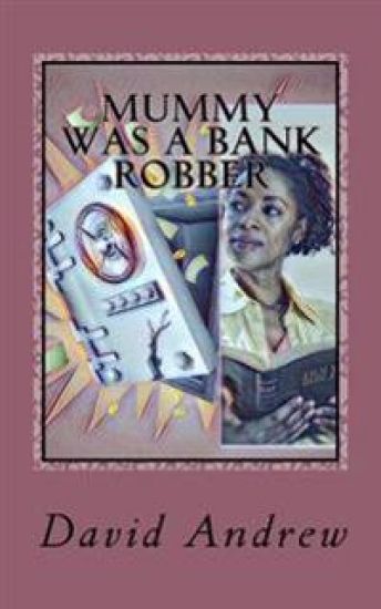Mummy was a Bank Robber
