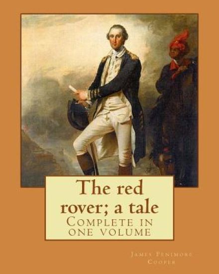 The red rover; a tale. By: J. Fenimore Cooper: Novel (Complete in one volume)