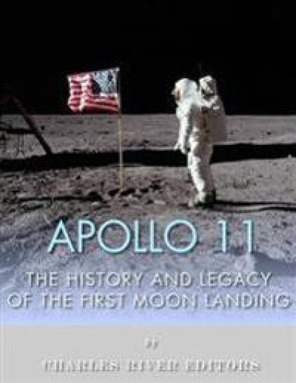 Apollo 11: The History and Legacy of the First Moon Landing