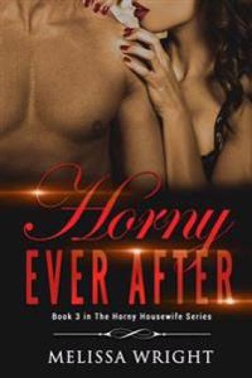Horny Ever After: Book 3 in "The Horny Housewife" Series