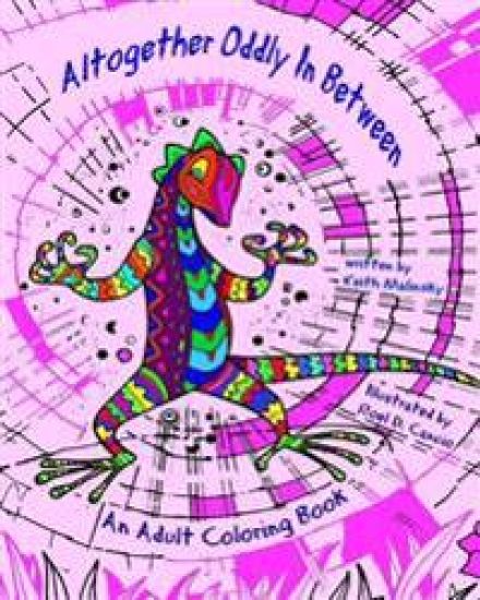 Altogether Oddly In Between: An Adult Coloring Book