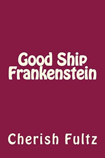 Good Ship Frankenstein – Cherish Fultz, kirjan kansikuva