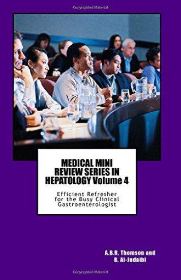 MEDICAL MINI REVIEW SERIES IN HEPATOLOGY Volume 4: Efficient Refresher for the Busy Clinical Gastroenterologist